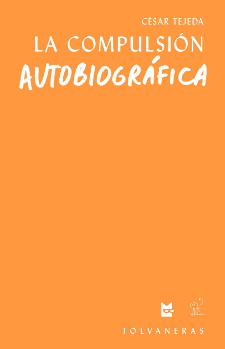 La compulsión autobiográfica (Ensayos)