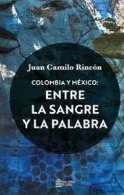Colombia y México, entre la sangre y la palabra (Ensayo