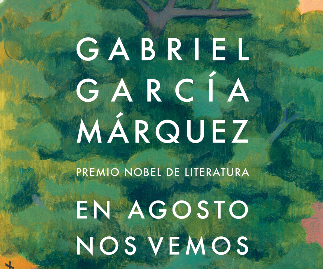 ‘En agosto nos vemos’, la novela póstuma de Gabriel García Márquez