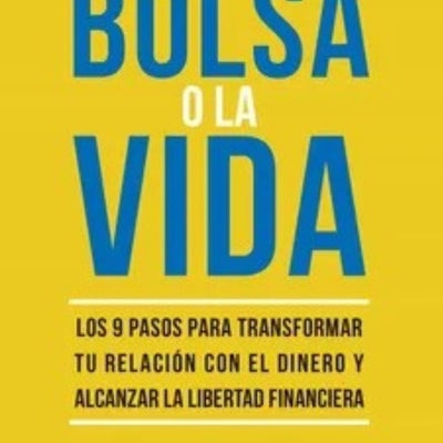 Tu dinero o tu vida: 9 pasos para transformar tu relación con el dinero ...