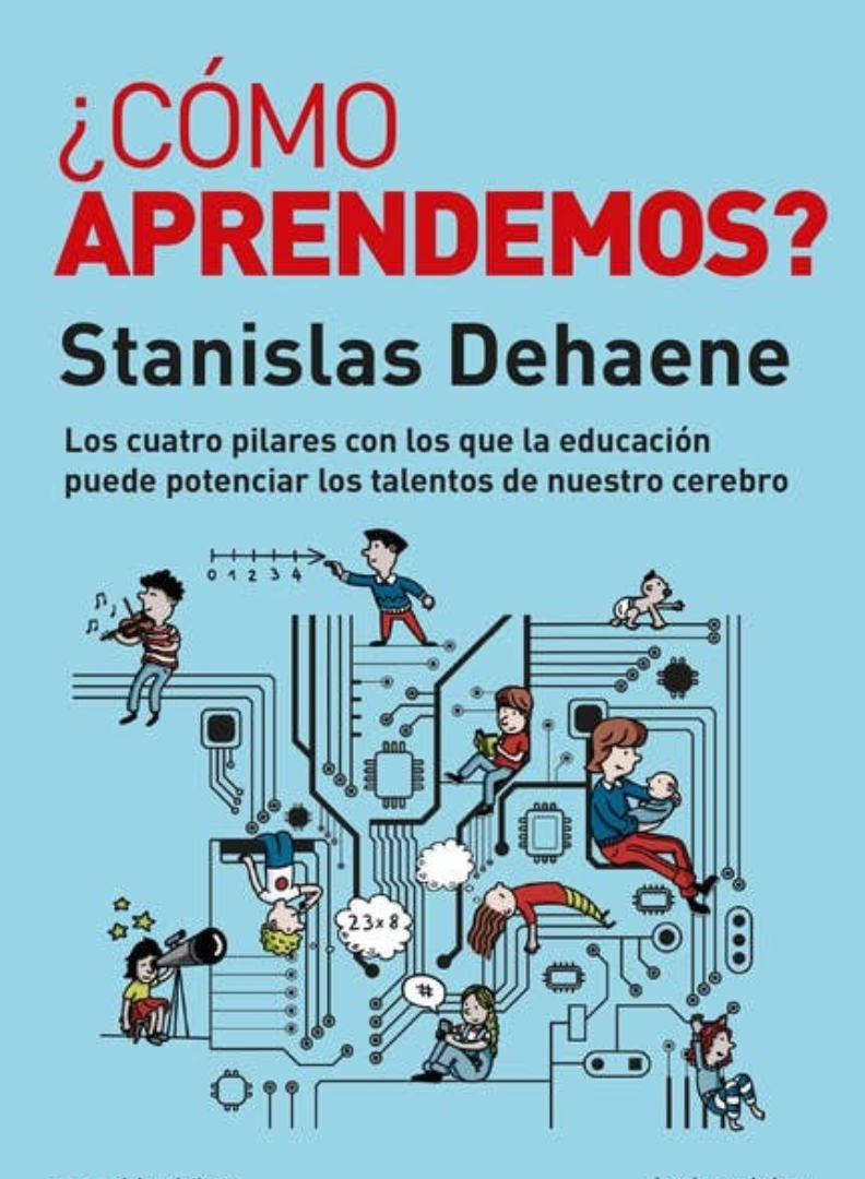 ¿Cómo aprendemos?: Los cuatro pilares con los que la educación puede potenciar los talentos de nuestro cerebro