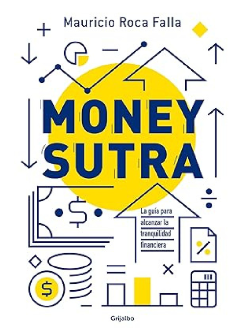 Money sutra: manual sobre finanzas personales ideales para bolsillo reales