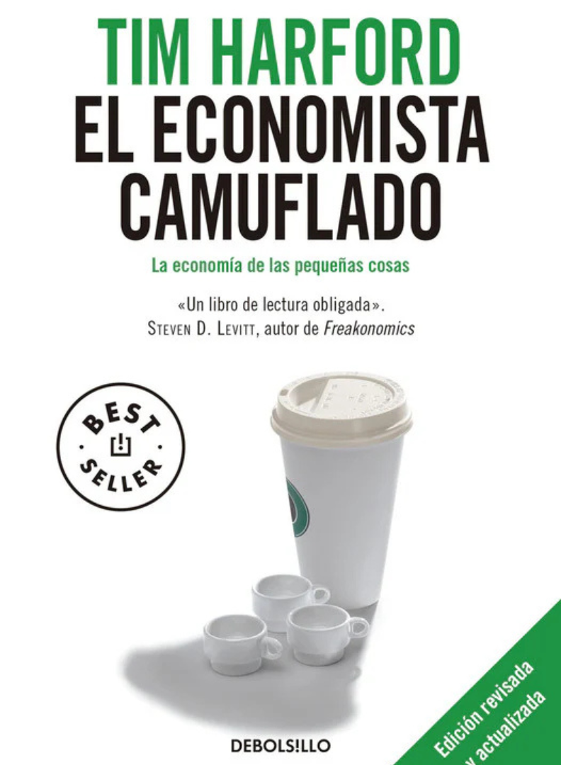El economista camuflado: aprenda todo sobre la economía de las pequeñas cosas