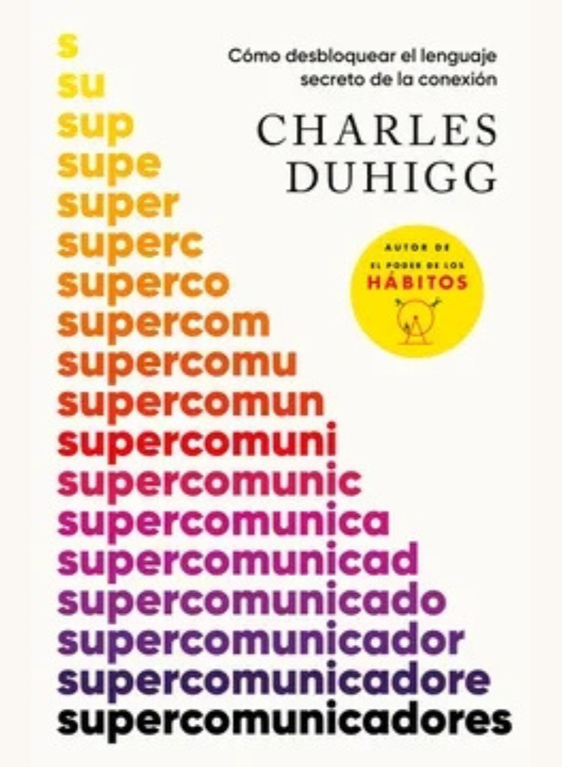 Supercomunicadores: cómo aprender a descifrar el lenguaje secreto de la conexión