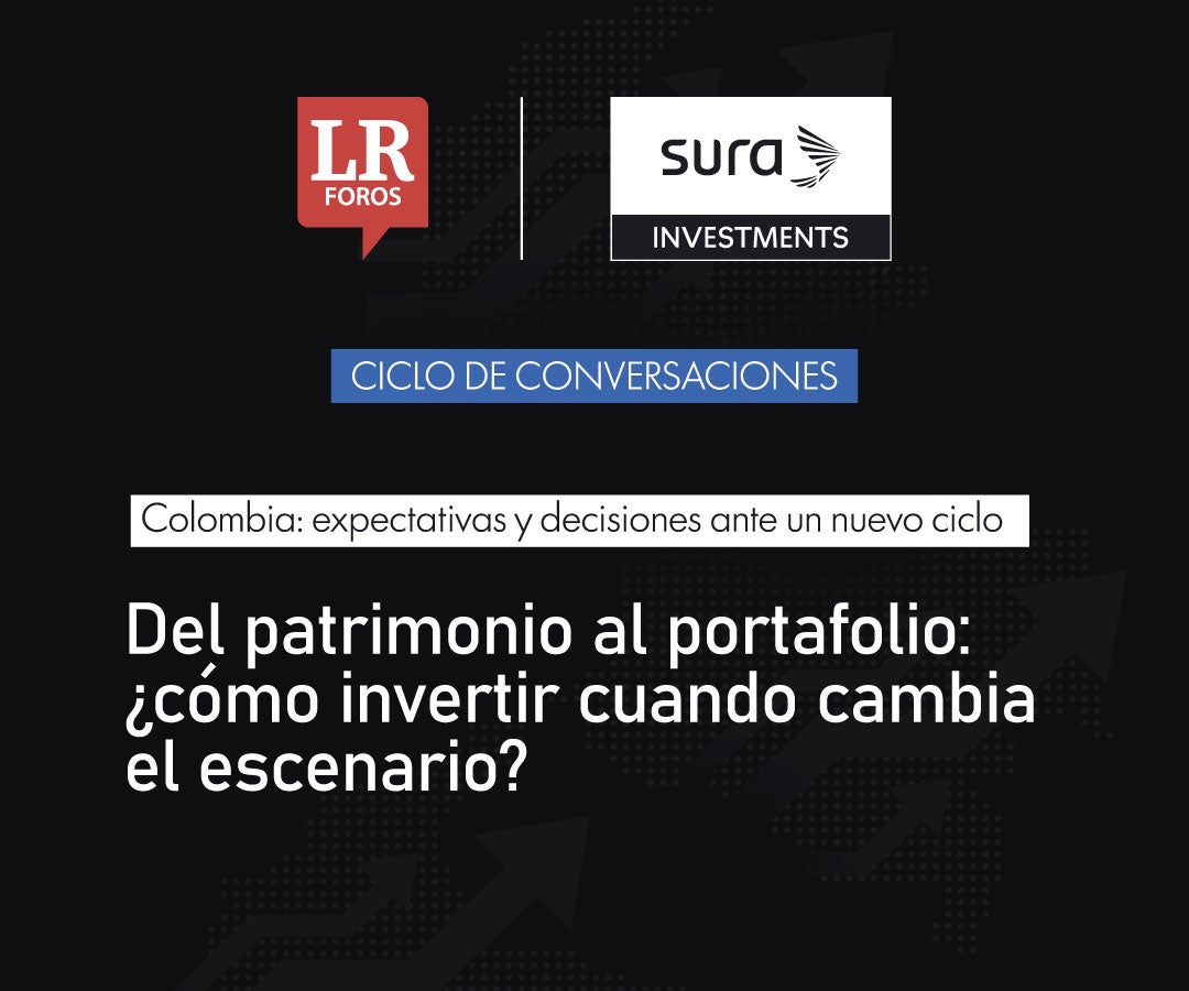 Ciclo de conversaciones "Del patrimonio al portafolio: ¿cómo invertir cuando cambia el escenario?"