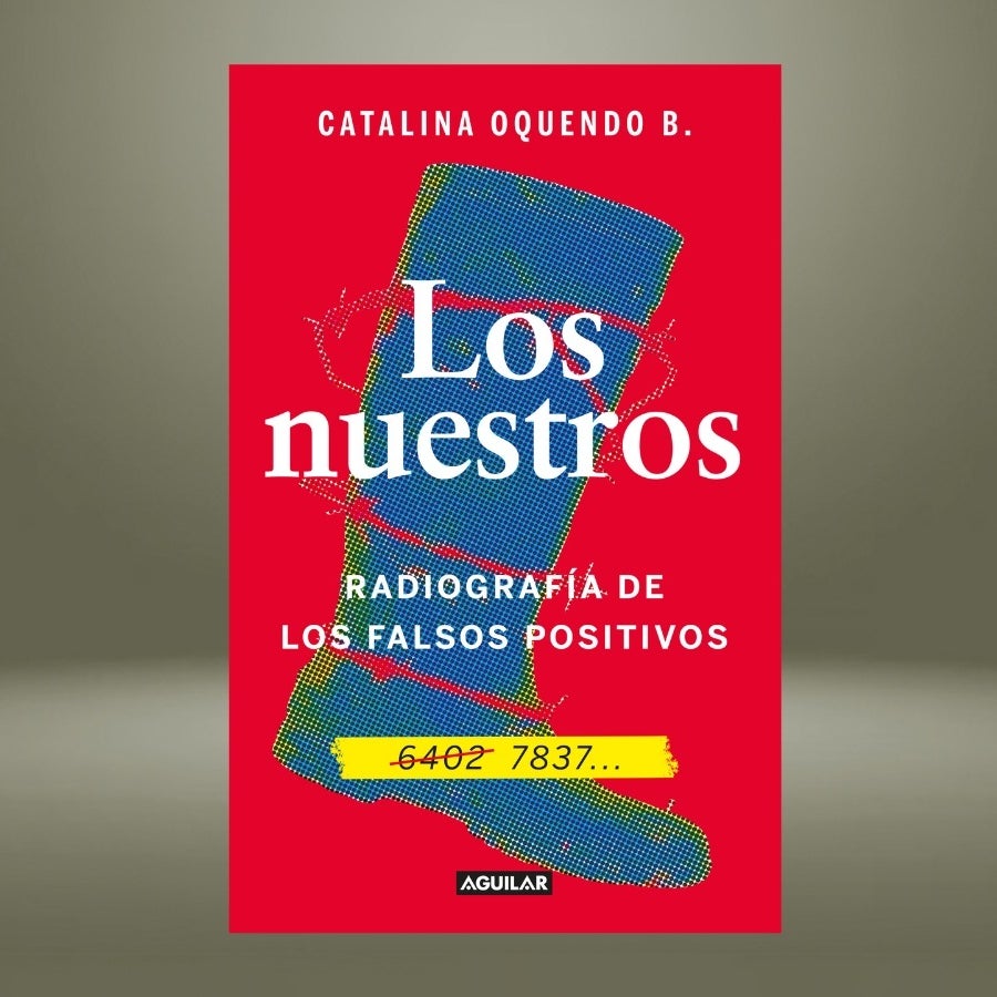 'Los nuestros', de Catalina Oquendo, libro que reconstruye la historia de falsos positivos
