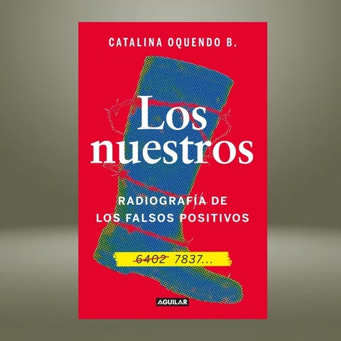 'Los nuestros', de Catalina Oquendo, libro que reconstruye la historia de falsos positivos