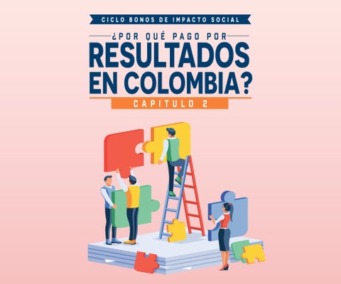 Ciclo Bonos de impacto social- Capítulo 2: "¿Por qué pago por resultados en Colombia?"