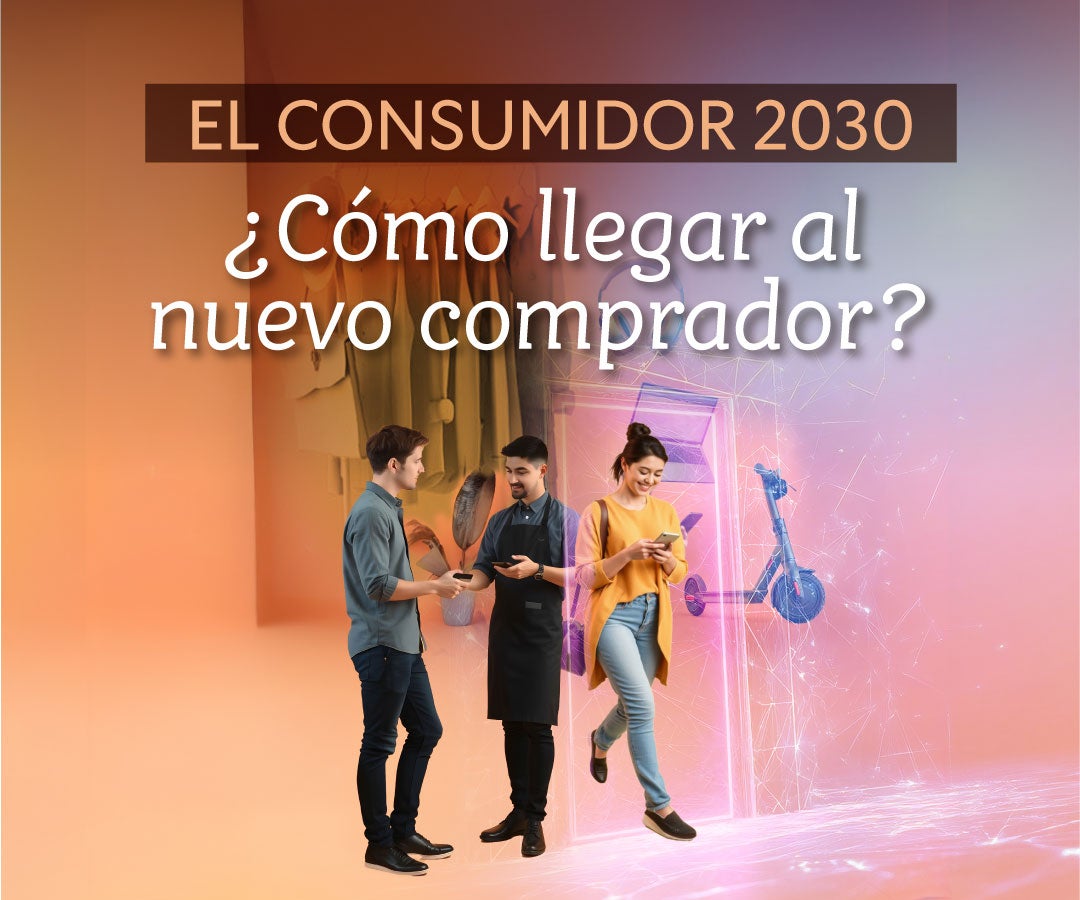 Foro Presencial: El consumidor 2030 ¿cómo llegar al nuevo comprador?